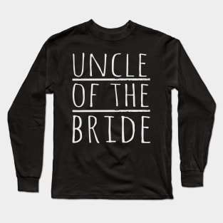 Uncle Of The Bride Wedding Engagement Party Gift Long Sleeve T-Shirt